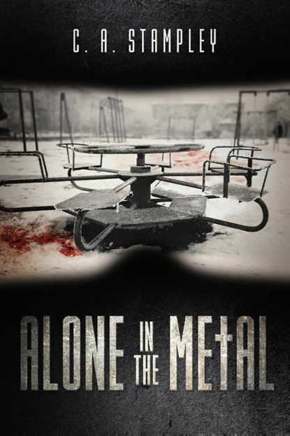 Alone in the Metal, C. A. Stampley - Paperback - 9781953158840