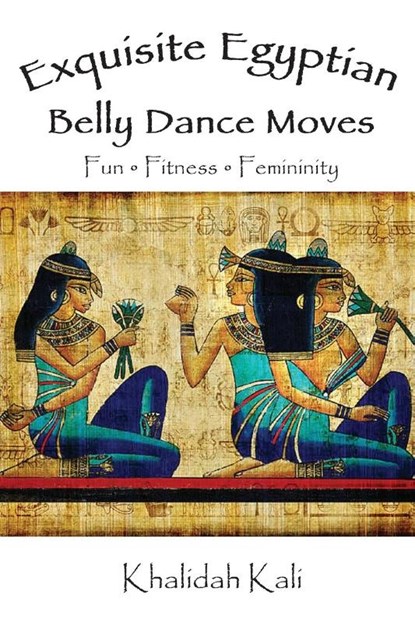 Exquisite Egyptian Belly Dance Moves, Khalidah Kali - Paperback - 9781953163783