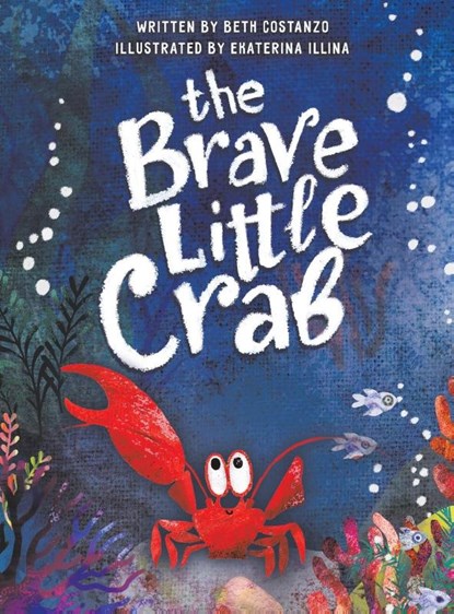 The Brave Little Crab, Beth Costanzo - Gebonden - 9781953177469