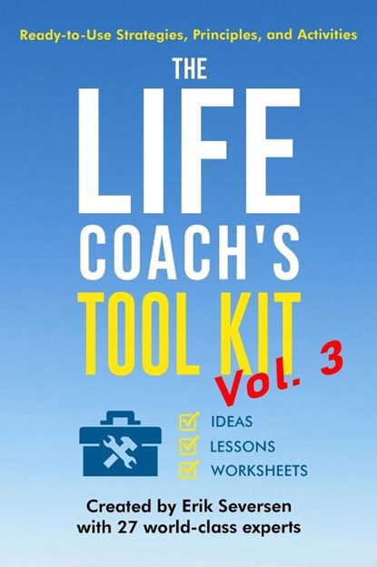 The Life Coach's Tool Kit, Vol. 3, Erik Seversen ; Et Al - Paperback - 9781953183521