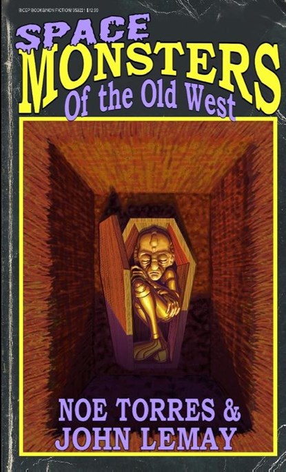 Space Monsters of the Old West, John Lemay ; Noe Torres - Paperback - 9781953221872