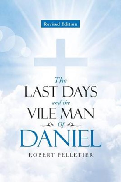 The Last Days and The Vile Man of Daniel, PELLETIER,  Robert - Paperback - 9781953223128