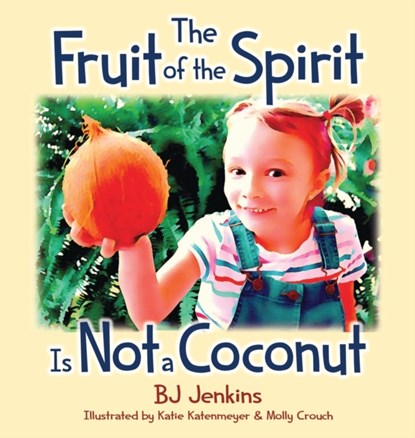The Fruit of the Spirit is Not a Coconut, Bj Jenkins - Gebonden - 9781953229069