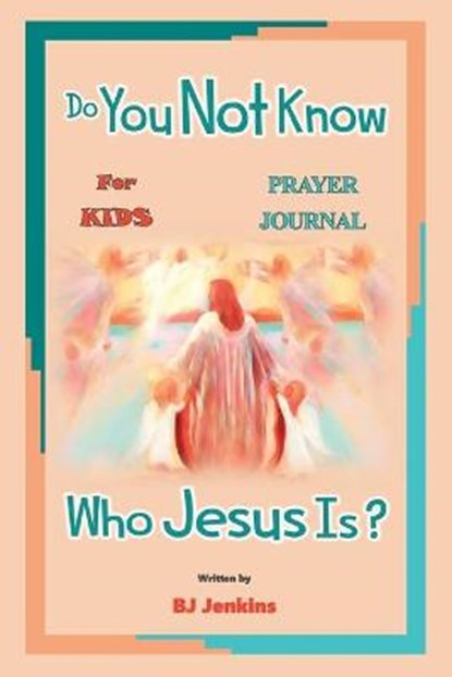Do You Not Know Who Jesus Is? for Kids Prayer Journal, JENKINS,  Bj - Paperback - 9781953229175