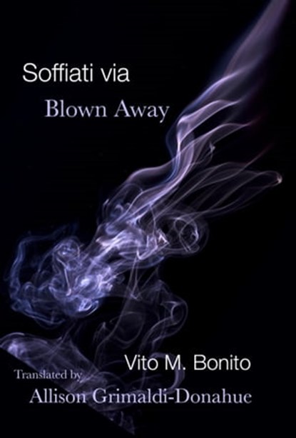 Blown Away/Soffiati via, Vito M. Bonito ; Allison Grimaldi Donahue - Ebook - 9781953236012