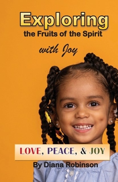 Exploring the Fruits of the Spirit with Joy, Diana Robinson - Paperback - 9781953241009