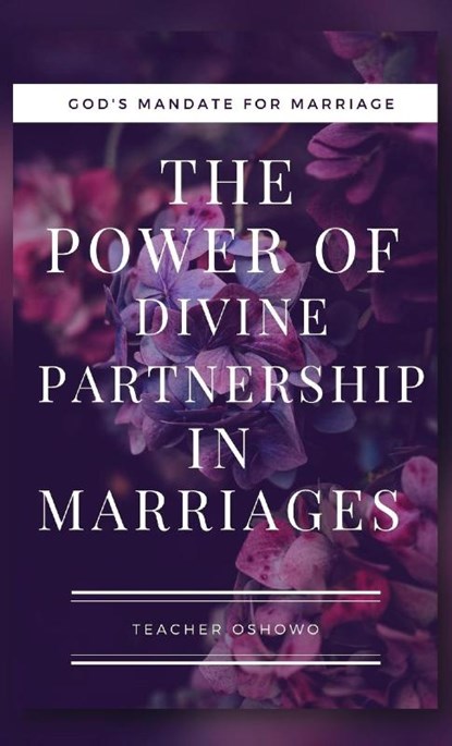 The Power of Divine Partnership in Marriages, Teacher Oshowo - Paperback - 9781953241177