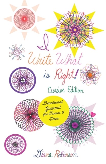I Write What is Right! Cursive Edition Devotional Journal for Tweens & Teens, Diana Robinson - Paperback - 9781953241320