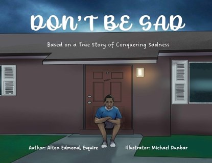 Don't Be Sad: Based on a True Story of Conquering Sadness, EDMOND,  Alton - Paperback - 9781953241412