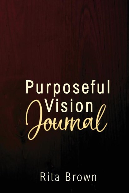 Purposeful Vision Journal, Rita Brown - Paperback - 9781953241573