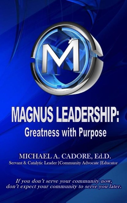 MAGNUS LEADERSHIP, Ed. D. Michael A. Cadore - Gebonden - 9781953241825