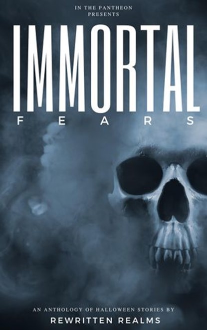 Immortal Fears, CJ Landry ; Jeanette Rose ; Michael Z. Ryan ; Moxie Malone ; Wayne Davids ; Alice Callisto ; Melissa Stoddart ; Amber Albright ; Rashmi Menon ; Renee Christian ; Aisling MacKay ; Marc Tizura ; Dan Dolan ; Melody Wingfield ; Nikki Crump-Hansted ; Ashley Ga - Ebook - 9781953256010