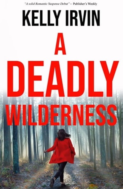 A Deadly Wilderness: The Ties That Kill, Kelly Irvin - Ebook - 9781953290236