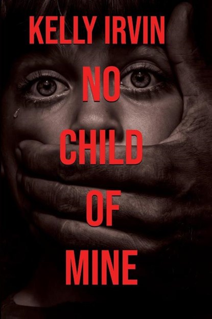 No Child of Mine, Kelly Irvin - Paperback - 9781953290243