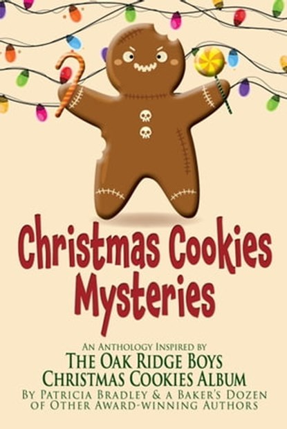 Christmas Cookies Mysteries: An Anthology Inspired by The Oak Ridge Boys Christmas Cookies Album, Patricia Bradley ; Joseph S. Bonsall ; Lisa Preston ; Beth Pugh ; DL Havlin ; Christine Clemetson ; Don Bruns ; Kathy Harris ; Kelly Irvin ; Delores Topliff ; Vanessa M. Knight ; Danielle M Haas ; Kaye D. Schmitz Schmitz ; M.M. Chouinard ; Mindy Steele - Ebook - 9781953290915