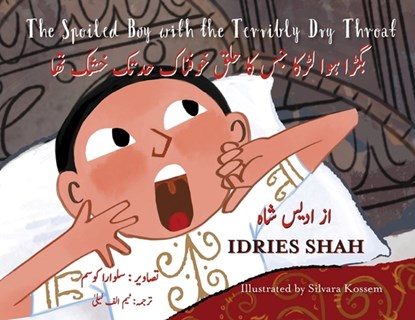 The Spoiled Boy with the Terribly Dry Throat: Bilingual English-Urdu Edition, Idries Shah - Paperback - 9781953292599
