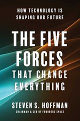 The Five Forces That Change Everything - Steven S. Hoffman - 9781953295422
