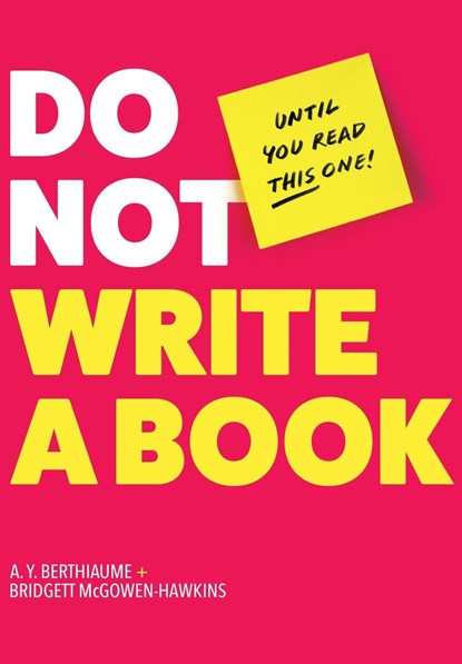 Do Not Write a Book...Until You Read This One, A. Y. Berthiaume ;  Bridgett McGowen-Hawkins - Gebonden - 9781953315281