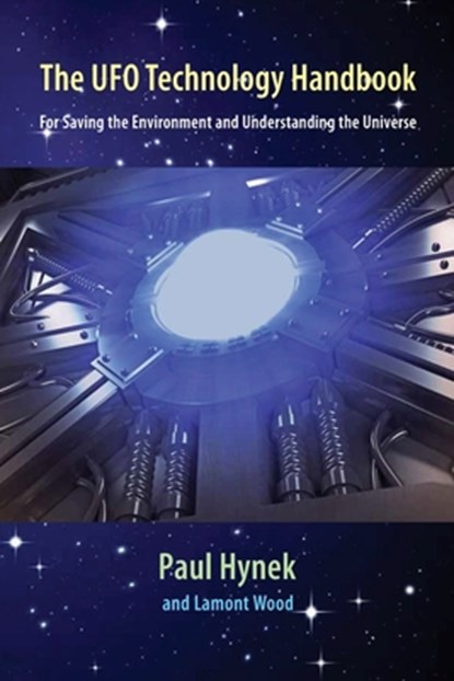 The UFO Technology Handbook, Paul Hynek ; Lamont Wood - Paperback - 9781953321077
