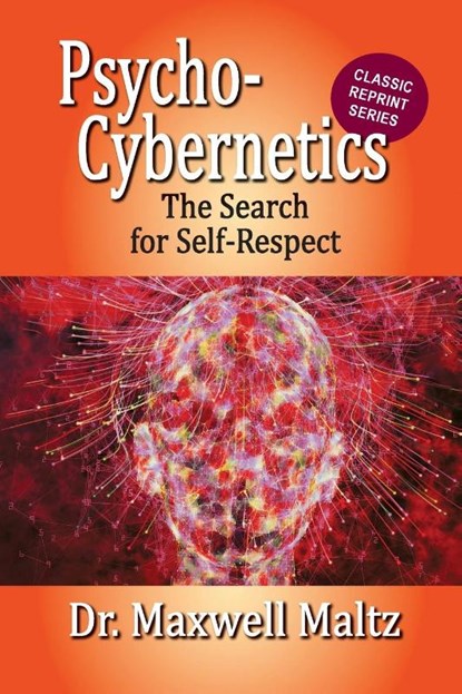 Psycho-Cybernetics The Search for Self-Respect, Maxwell Maltz ; Matt Furey - Paperback - 9781953321190