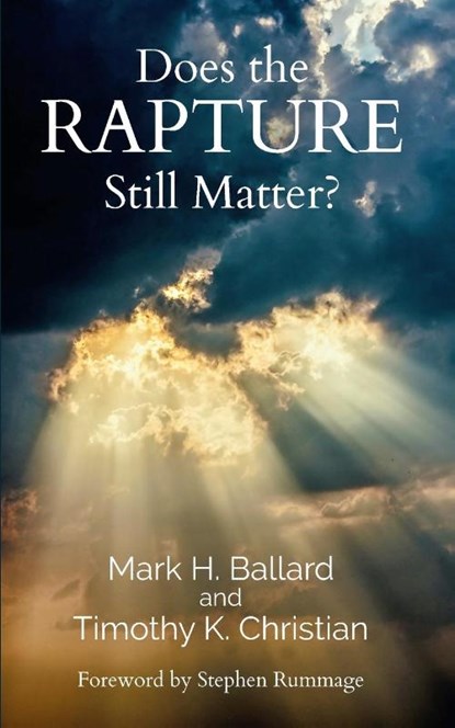 Does the Rapture Still Matter?, Mark H Ballard ; Timothy K Christian - Paperback - 9781953331298