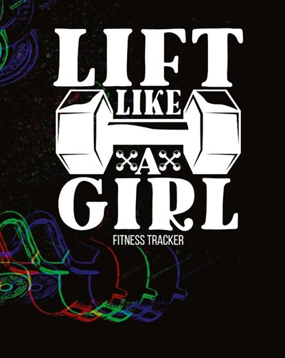 LIFT LIKE A GIRL Fitness Tracker, Aimee Michaels - Paperback - 9781953332059