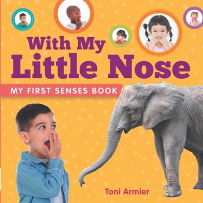 With My Little Nose (My First Senses Book), Toni Armier - Gebonden - 9781953344359