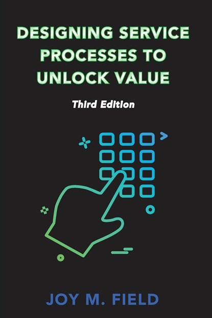 Designing Service Processes to Unlock Value, Joy M. Field - Paperback - 9781953349262