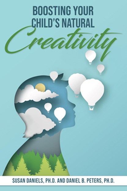 Boosting Your Child's Natural Creativity, Susan (Susan Daniels) Daniels ; Daniel B. (Daniel B. Peters) Peters - Paperback - 9781953360113