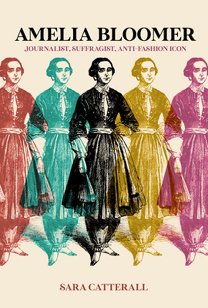 Amelia Bloomer: Journalist, Suffragist, Anti-Fashion Icon, Sara Catterall - Paperback - 9781953368898