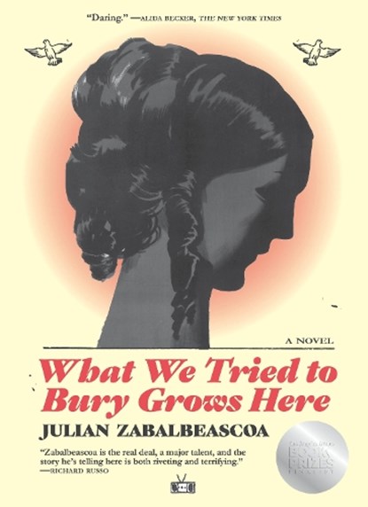 What We Tried to Bury Grows Here, Julian Zabalbeascoa - Paperback - 9781953387264