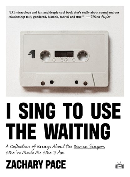 I Sing to Use the Waiting, Zachary Pace - Paperback - 9781953387424