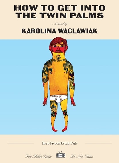 How to Get Into the Twin Palms, Karolina Waclawiak - Paperback - 9781953387950