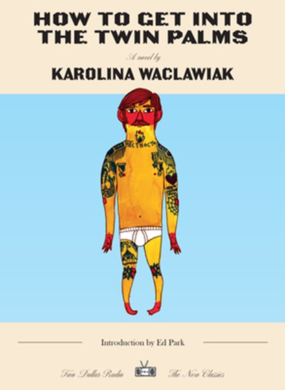 How to Get Into the Twin Palms, Karolina Waclawiak - Paperback - 9781953387950
