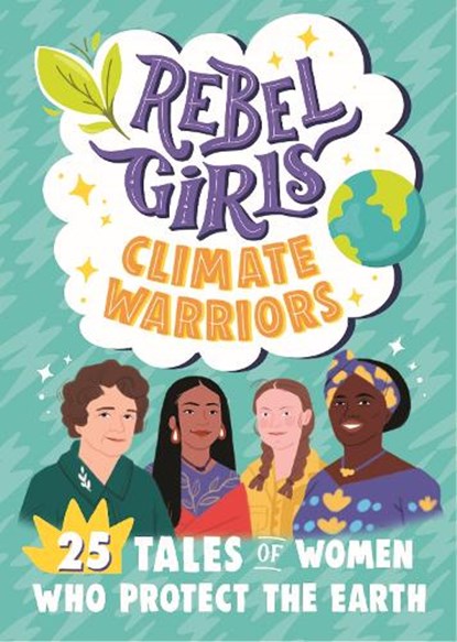 Rebel Girls Climate Warriors: 25 Tales of Women Who Protect the Earth, Rebel Girls ; Cristina Mittermeier - Paperback - 9781953424211