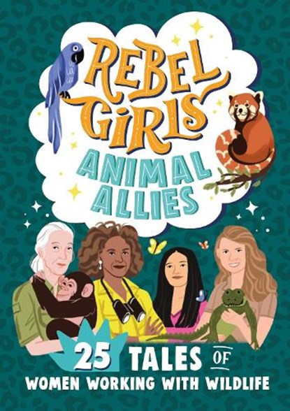 Rebel Girls Animal Allies: 25 Tales of Women Working with Wildlife, Rebel Girls ; Lucy King - Paperback - 9781953424426