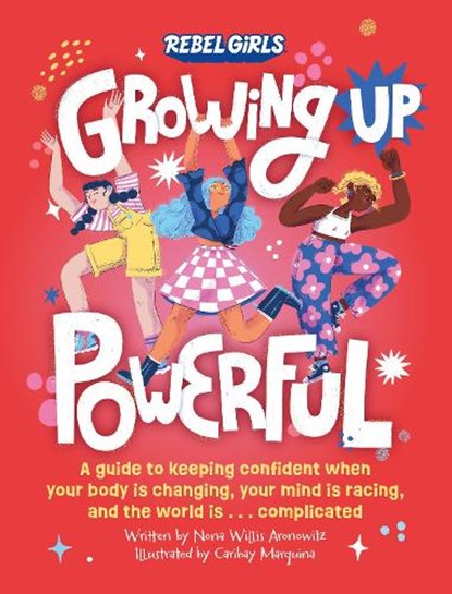 Growing Up Powerful, Rebel Girls ; Nona Willis Aronowitz - Paperback - 9781953424457