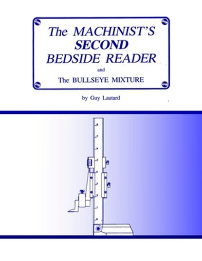 The Machinist's Second Bedside Reader: and The Bullseye Mixture, Guy Lautard - Paperback - 9781953439130