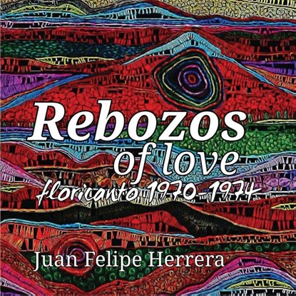 Rebozos of love, Juan Felipe Herrera - Paperback - 9781953447982