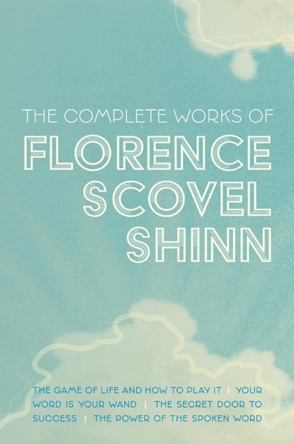 The Complete Works of Florence Scovel Shinn, Florence Scovel Shinn - Paperback - 9781953450364