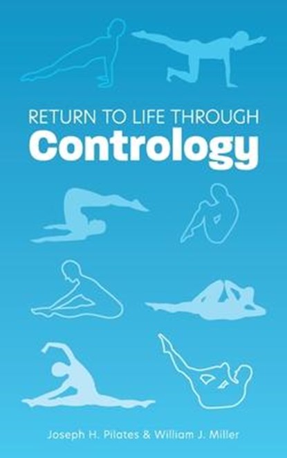 Pilates, J: Return to Life Through Contrology, Joseph H Pilates ;  William John Miller - Gebonden - 9781953450463