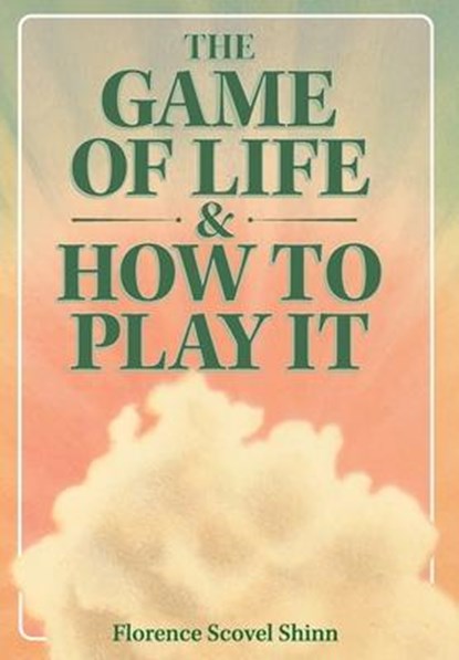The Game of Life & How to Play It, Florence Scovel Shinn - Gebonden - 9781953450524