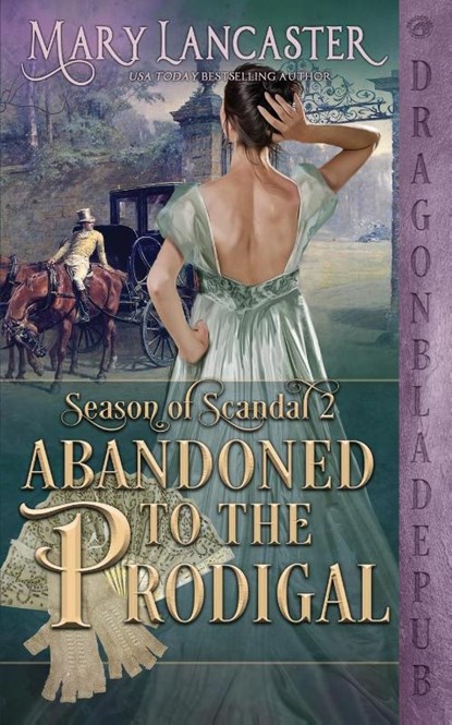 Abandoned to the Prodigal (Season of Scandal Book 2), Mary Lancaster - Paperback - 9781953455031