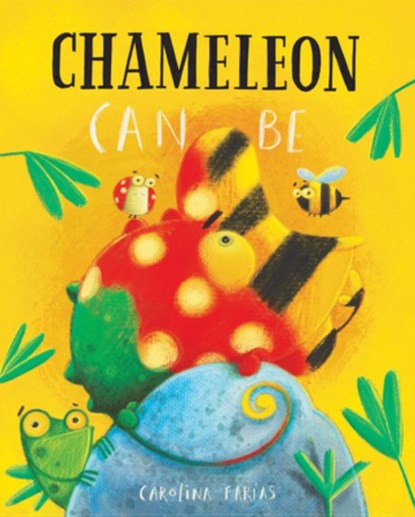 Chameleon Can Be, Carolina Faras - Gebonden - 9781953458155