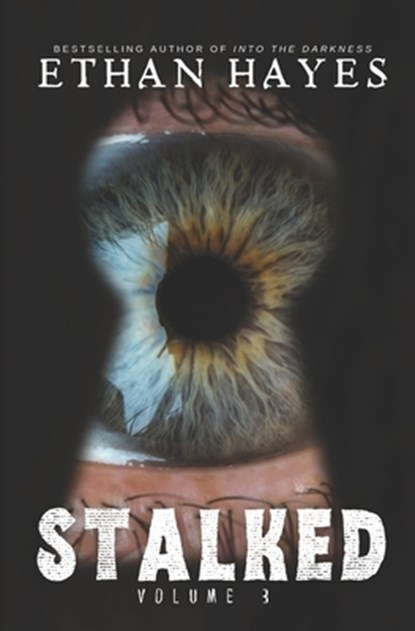 Stalked: Terrifying True Crime Stories: Volume 3, Ethan Hayes - Paperback - 9781953462862