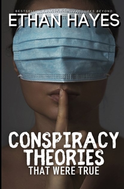 Conspiracy Theories That Were True, Ethan Hayes - Paperback - 9781953462978