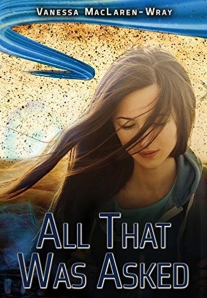 All That Was Asked, Vanessa Maclaren-Wray - Gebonden - 9781953469663