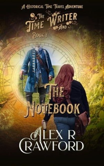The Time Writer and The Notebook, Alex R Crawford - Ebook - 9781953485021