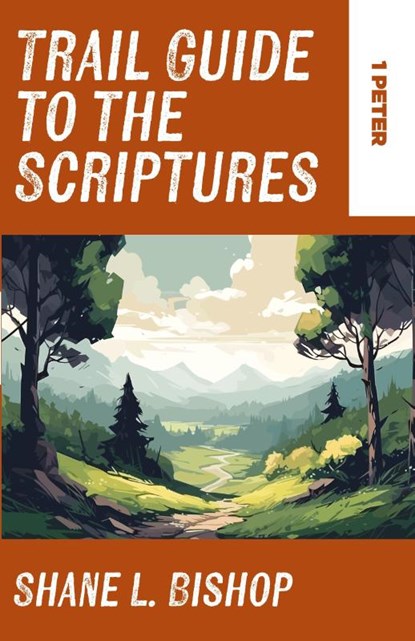 Trail Guide to the Scriptures, Shane L. Bishop - Paperback - 9781953495846