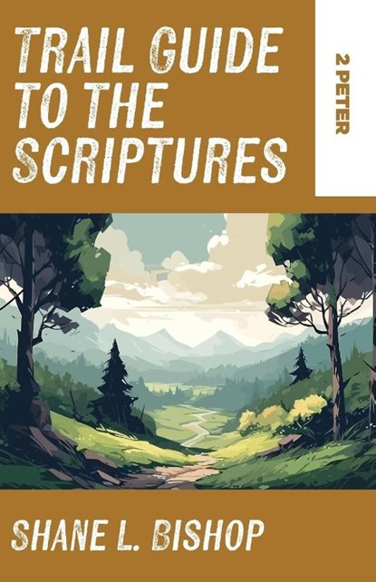 Trail Guide to the Scriptures, Shane L. Bishop - Paperback - 9781953495976